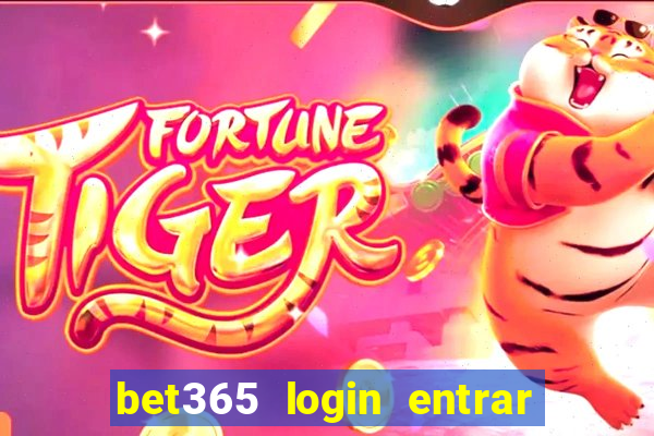 bet365 login entrar agora direto